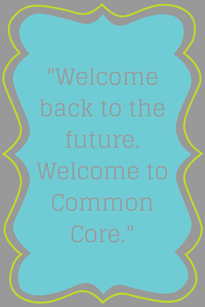 Welcome Back to the Future: Meeting the Needs of Common Core