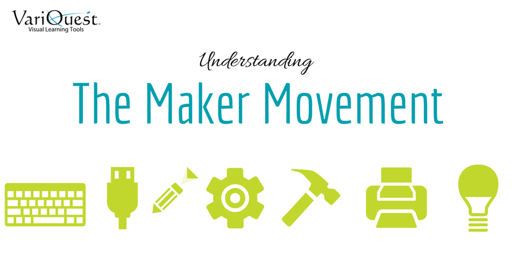 Understanding the Maker Movement: A VariQuest White Paper