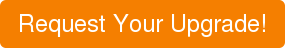 Request Your Upgrade!