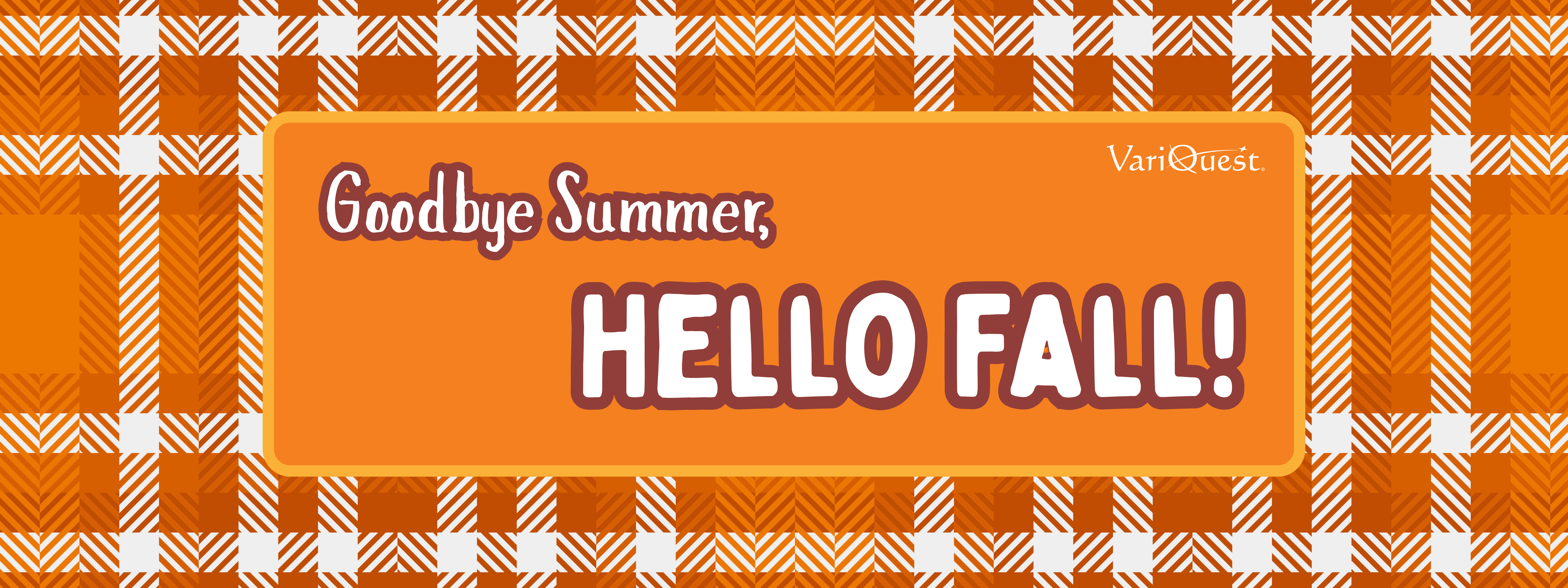 Goodbye Summer, Hello Fall!